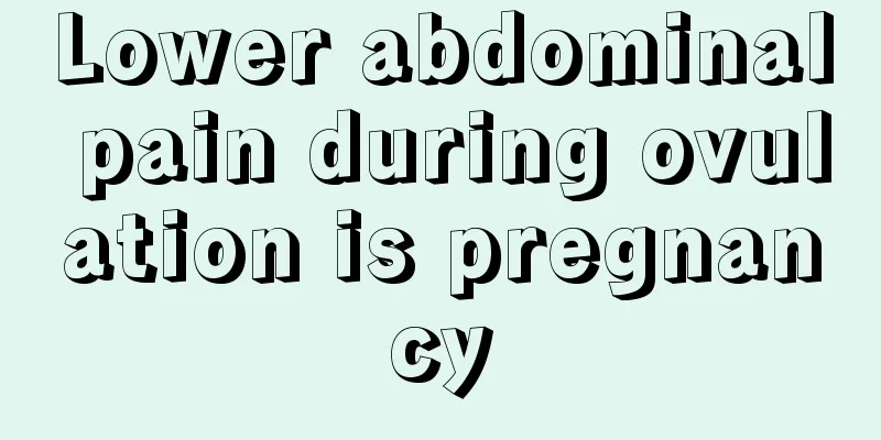 Lower abdominal pain during ovulation is pregnancy