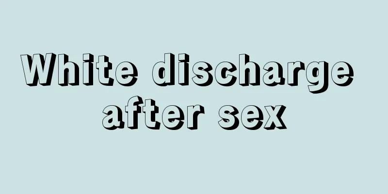 White discharge after sex