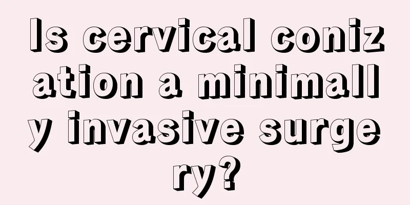 Is cervical conization a minimally invasive surgery?