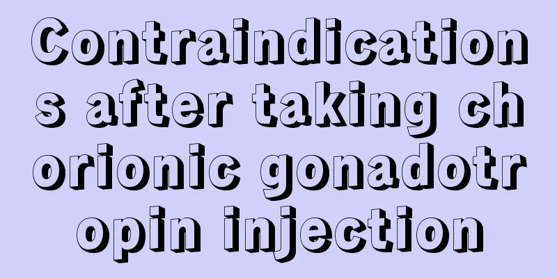 Contraindications after taking chorionic gonadotropin injection