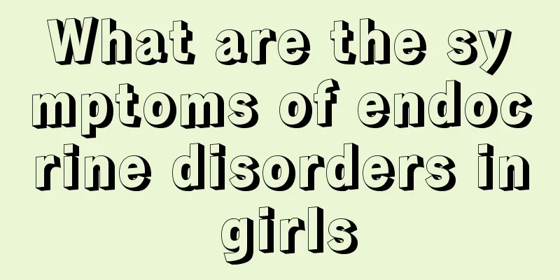 What are the symptoms of endocrine disorders in girls