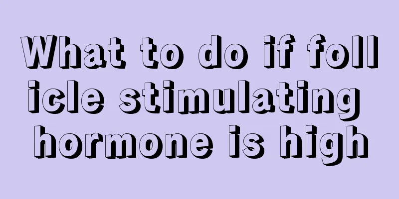 What to do if follicle stimulating hormone is high