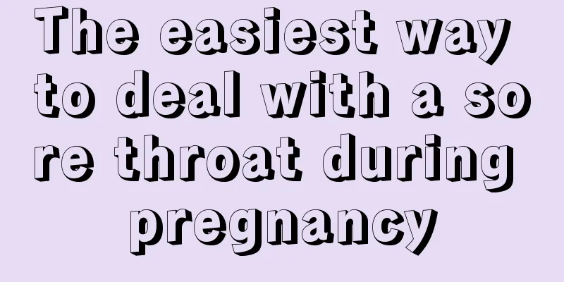 The easiest way to deal with a sore throat during pregnancy