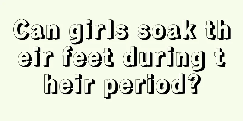 Can girls soak their feet during their period?