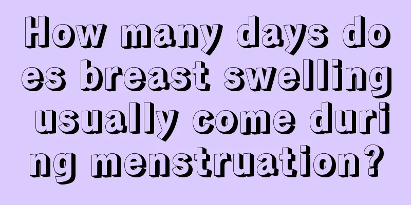 How many days does breast swelling usually come during menstruation?