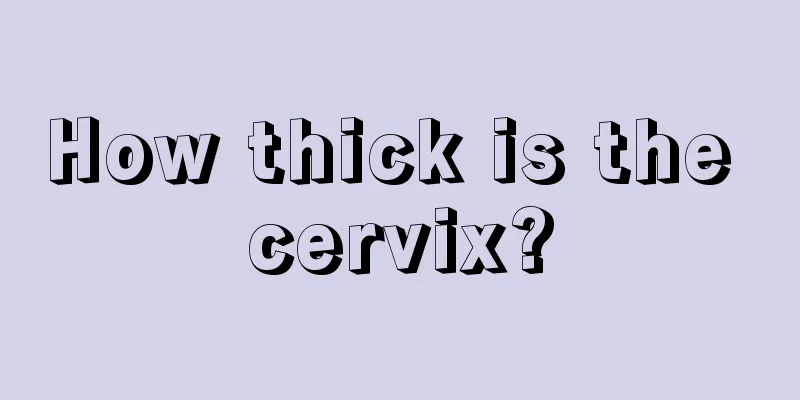 How thick is the cervix?