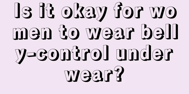 Is it okay for women to wear belly-control underwear?