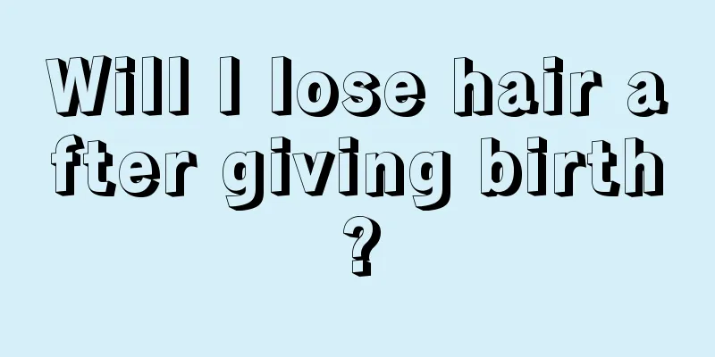 Will I lose hair after giving birth?