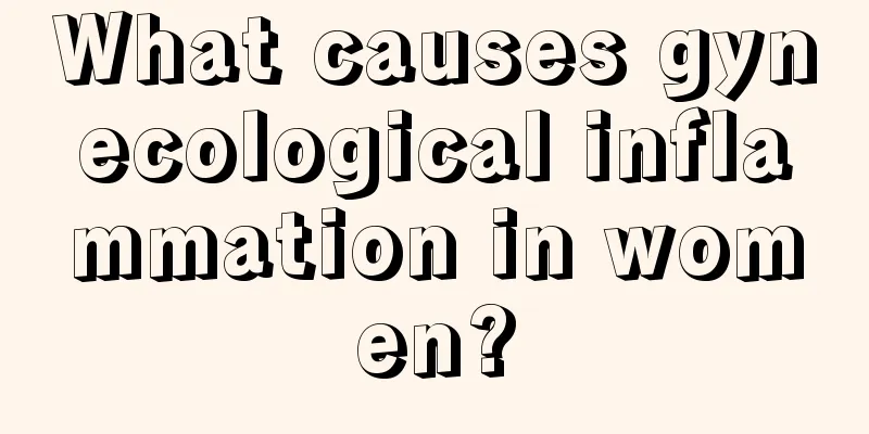 What causes gynecological inflammation in women?