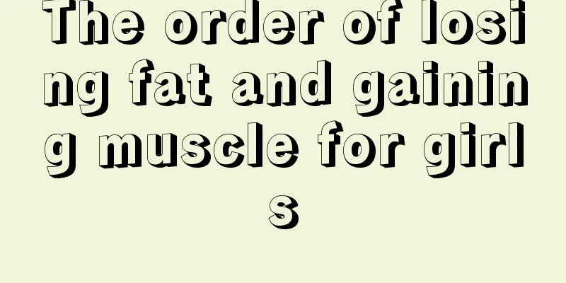 The order of losing fat and gaining muscle for girls