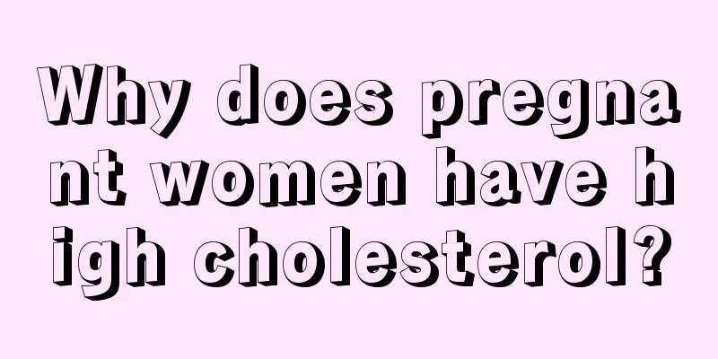 Why does pregnant women have high cholesterol?