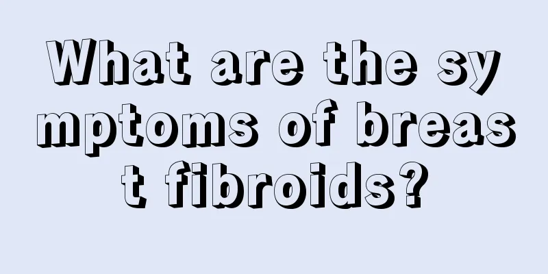 What are the symptoms of breast fibroids?