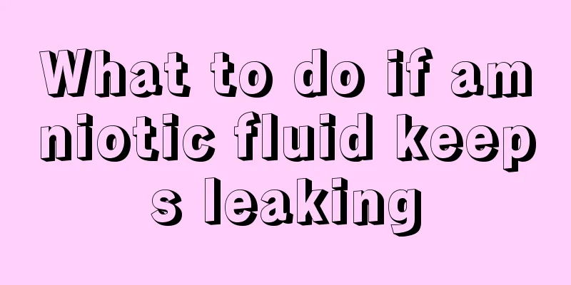 What to do if amniotic fluid keeps leaking