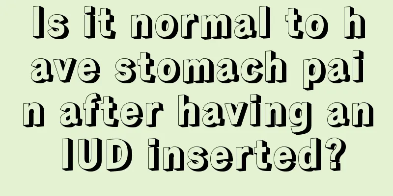 Is it normal to have stomach pain after having an IUD inserted?