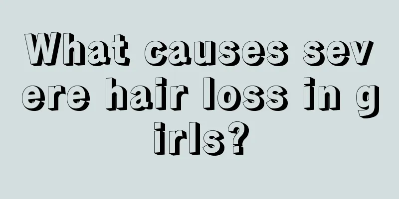 What causes severe hair loss in girls?