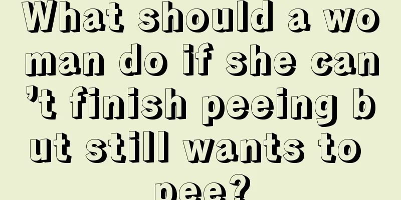 What should a woman do if she can’t finish peeing but still wants to pee?