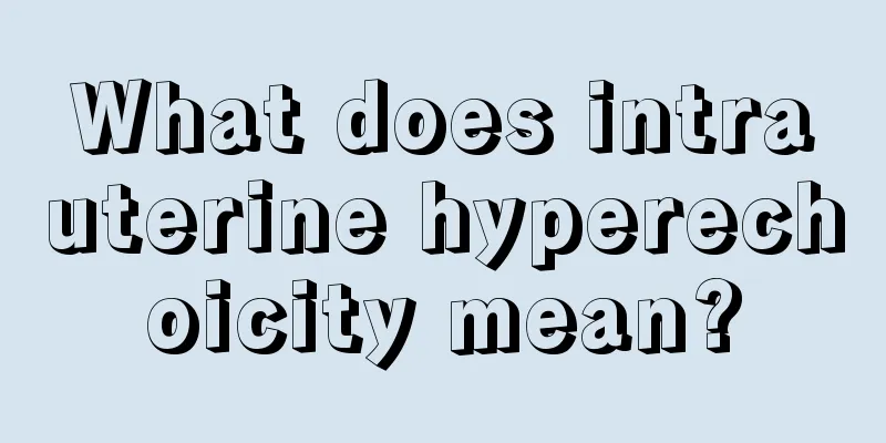 What does intrauterine hyperechoicity mean?