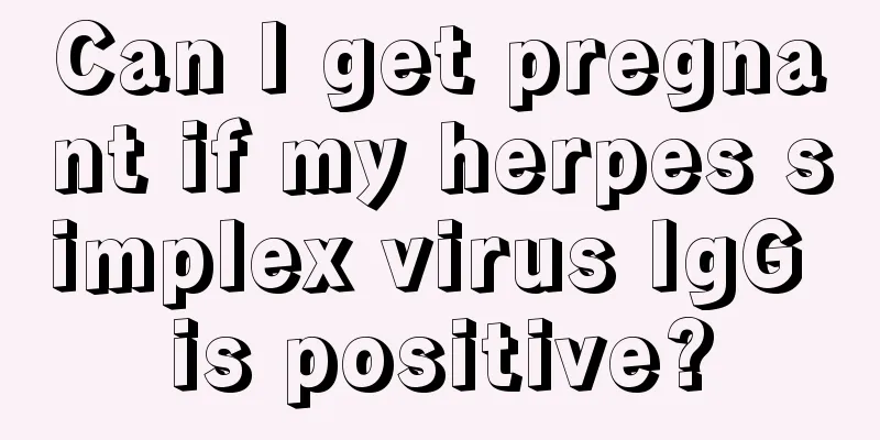 Can I get pregnant if my herpes simplex virus IgG is positive?