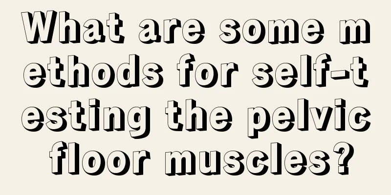 What are some methods for self-testing the pelvic floor muscles?