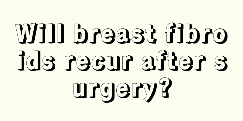 Will breast fibroids recur after surgery?