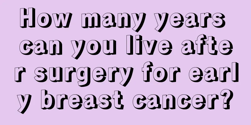 How many years can you live after surgery for early breast cancer?