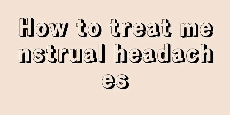 How to treat menstrual headaches