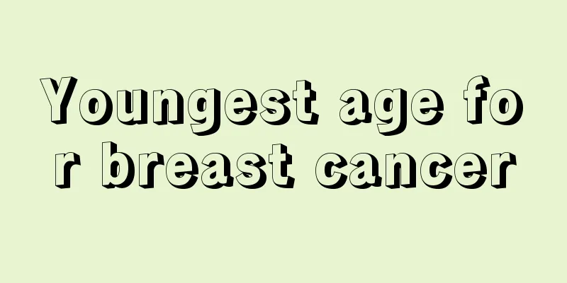 Youngest age for breast cancer