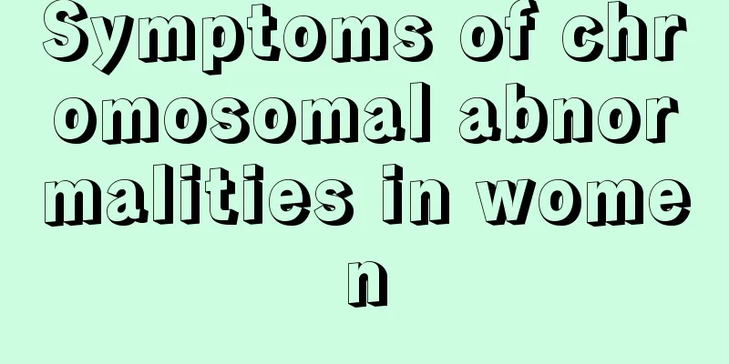 Symptoms of chromosomal abnormalities in women