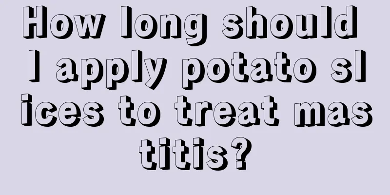 How long should I apply potato slices to treat mastitis?