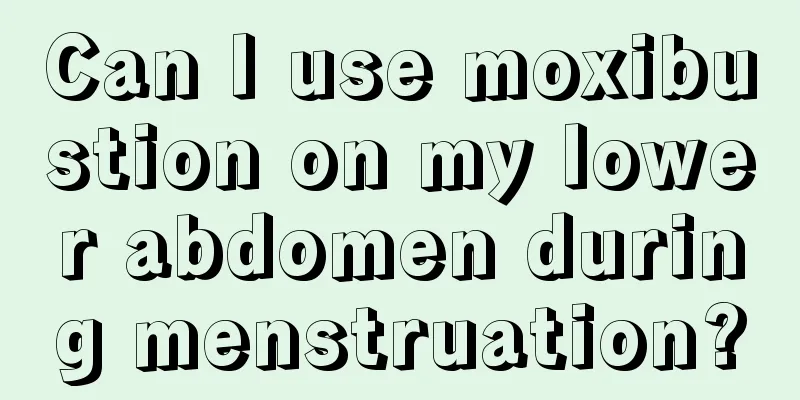 Can I use moxibustion on my lower abdomen during menstruation?