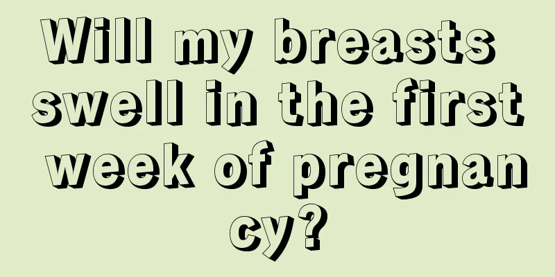 Will my breasts swell in the first week of pregnancy?