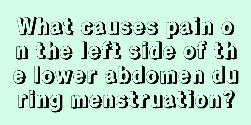 What causes pain on the left side of the lower abdomen during menstruation?