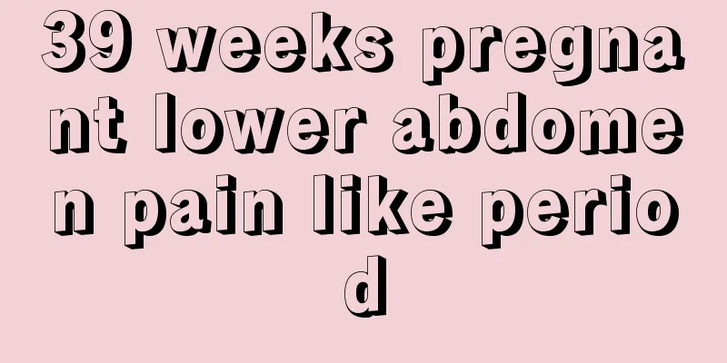 39 weeks pregnant lower abdomen pain like period