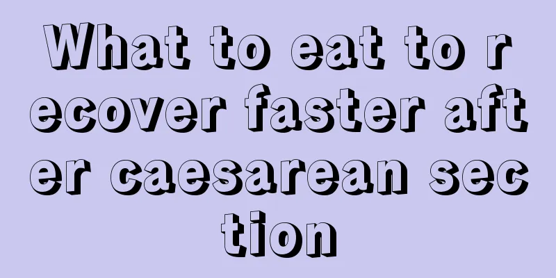 What to eat to recover faster after caesarean section