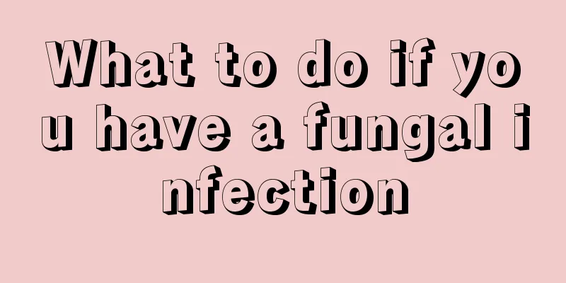 What to do if you have a fungal infection