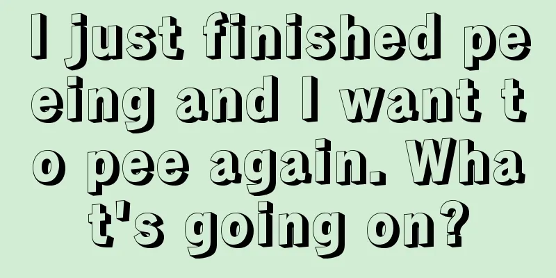 I just finished peeing and I want to pee again. What's going on?