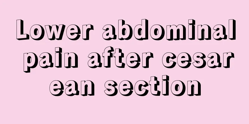 Lower abdominal pain after cesarean section