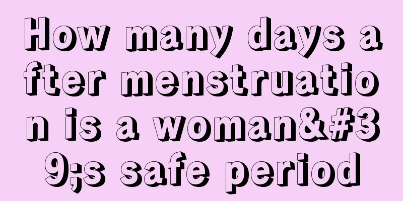 How many days after menstruation is a woman's safe period