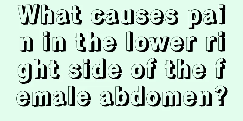 What causes pain in the lower right side of the female abdomen?