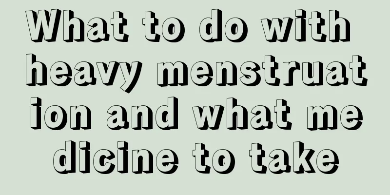 What to do with heavy menstruation and what medicine to take