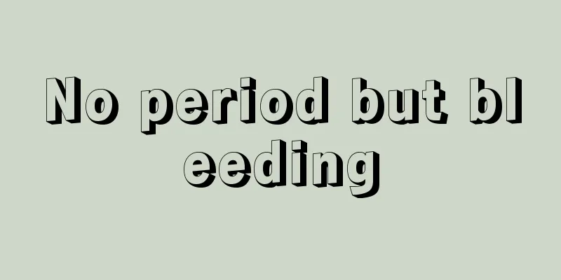 No period but bleeding