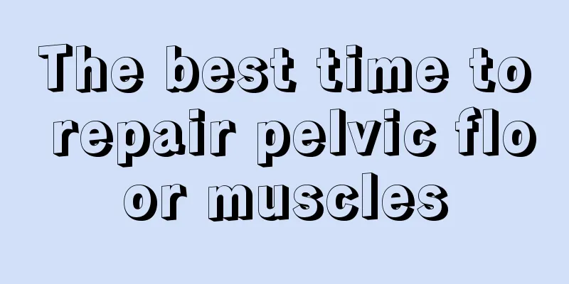 The best time to repair pelvic floor muscles