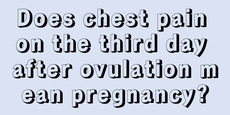 Does chest pain on the third day after ovulation mean pregnancy?