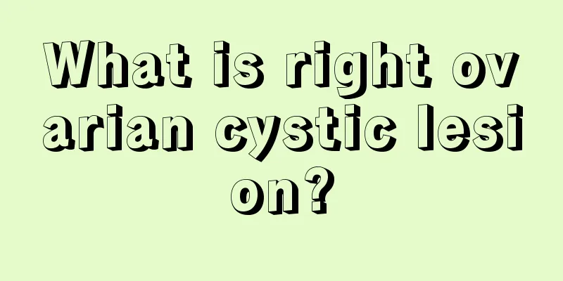 What is right ovarian cystic lesion?