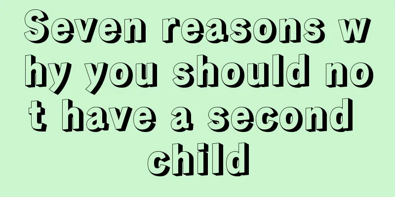 Seven reasons why you should not have a second child