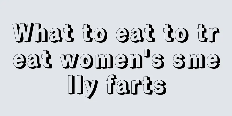 What to eat to treat women's smelly farts