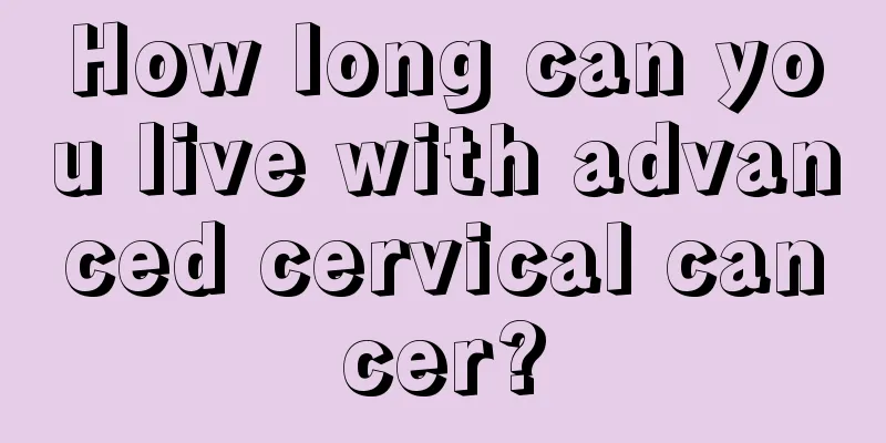 How long can you live with advanced cervical cancer?