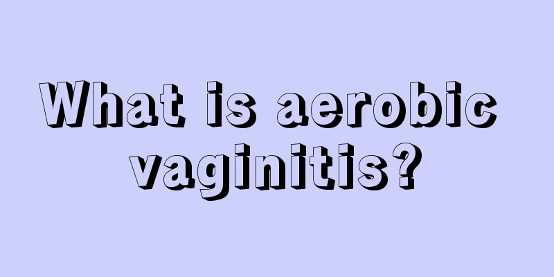 What is aerobic vaginitis?