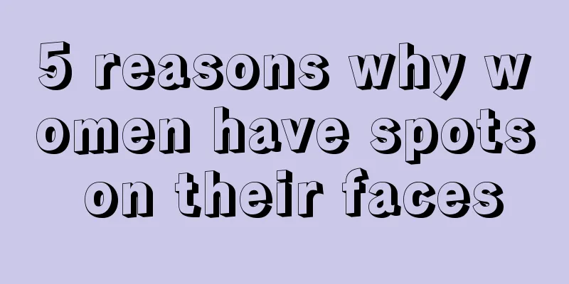 5 reasons why women have spots on their faces