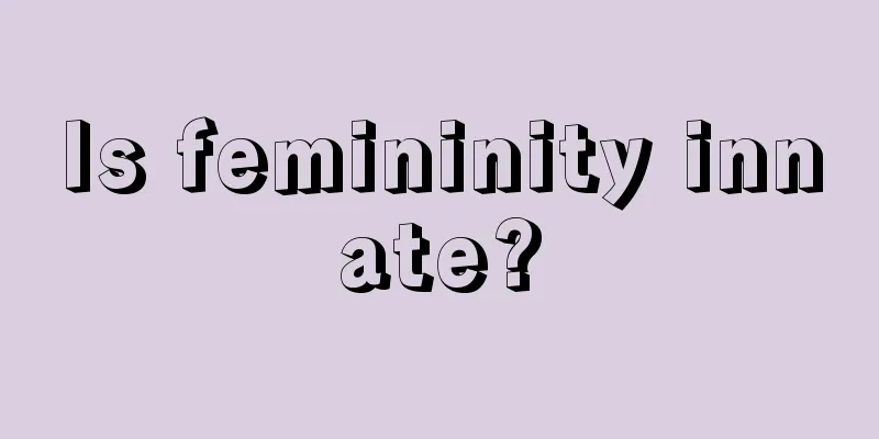 Is femininity innate?